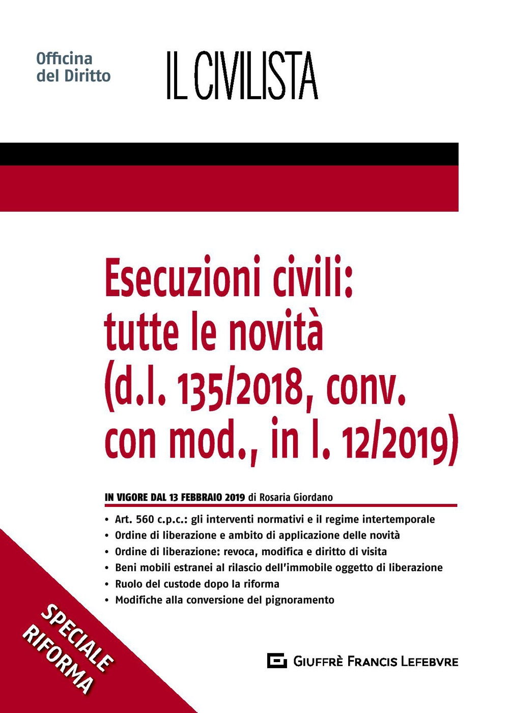 Esecuzioni civili: tutte le novità (d.l. 135/2018, conv. con mod., in l. 12/2019) Esecuzioni civili: tutte le novità (d.l. 135/2018, conv. con mod., in l. 12/2019)