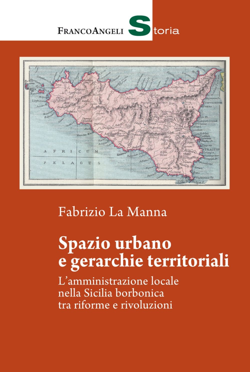 Spazio urbano e gerarchie territoriali. L'amministrazione locale nella Sicilia borbonica tra riforme e rivoluzioni Spazio urbano e gerarchie territoriali. L'amministrazione locale nella Sicilia borbonica tra riforme e rivoluzioni