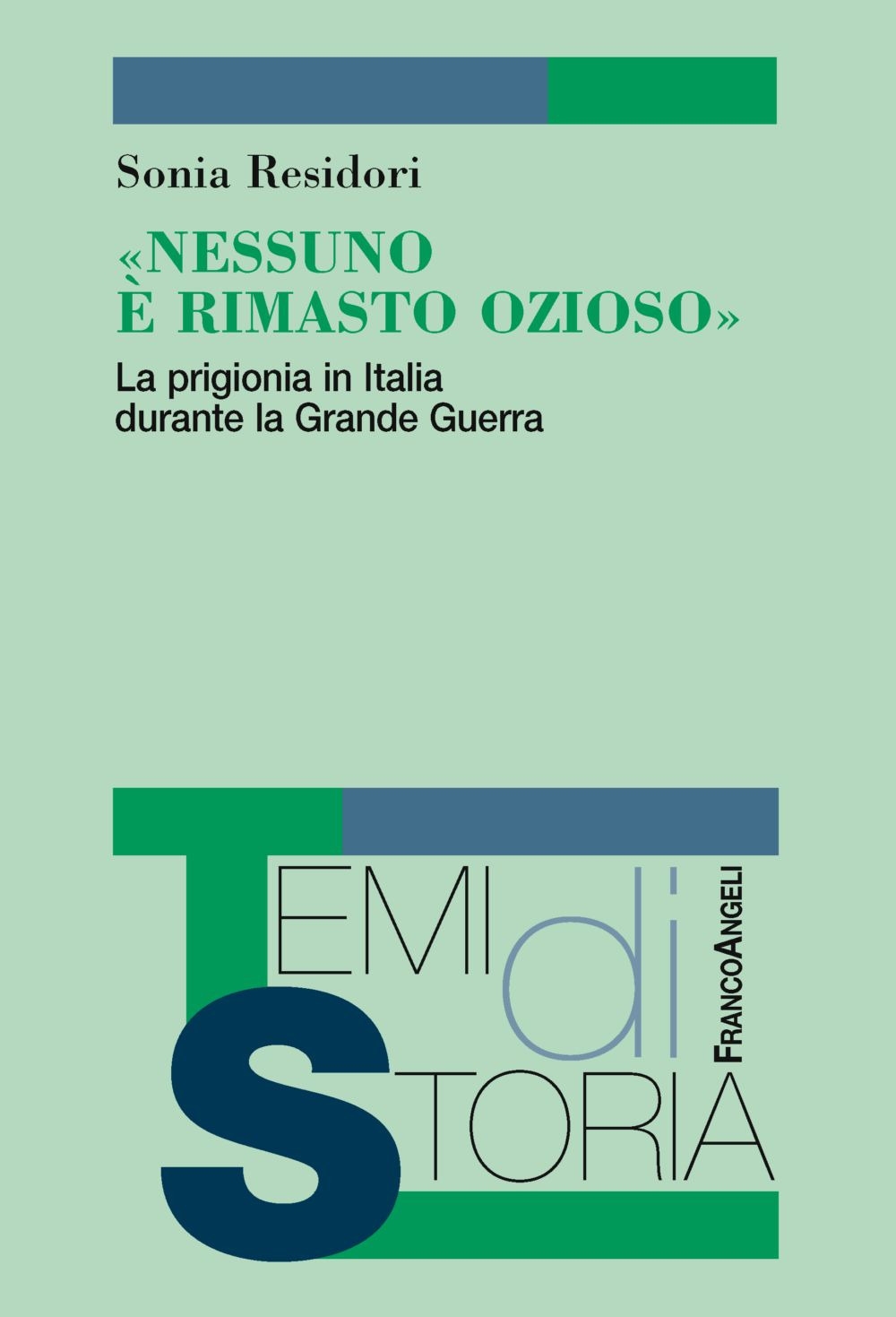 «Nessuno è rimasto ozioso». La prigionia in Italia durante la Grande Guerra «Nessuno è rimasto ozioso». La prigionia in Italia durante la Grande Guerra