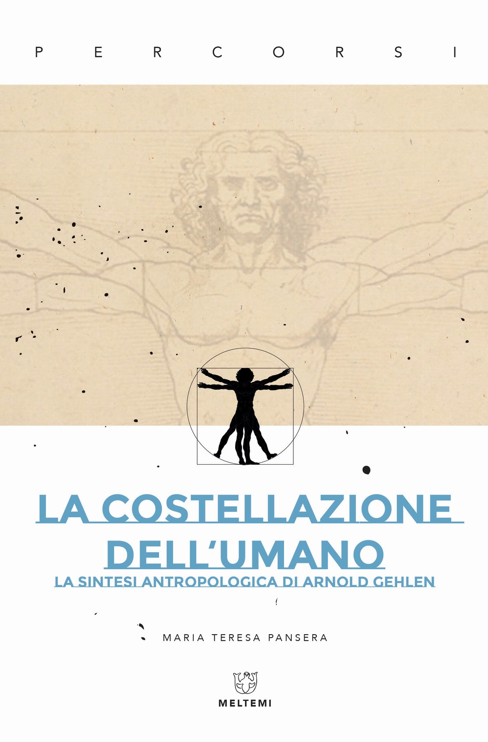 La costellazione dell'umano. La sintesi antropologica di Arnold Gehlen La costellazione dell'umano. La sintesi antropologica di Arnold Gehlen