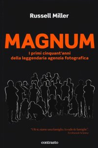 Magnum. I primi cinquant'anni della leggendaria agenzia fotografica