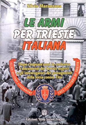 Le armi per Trieste italiana Le armi per Trieste italiana