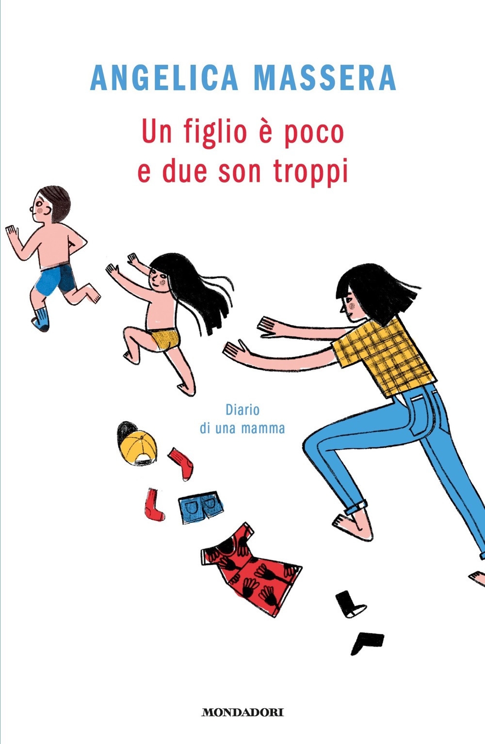 Un figlio è poco e due son troppi. Diario di una mamma Un figlio è poco e due son troppi. Diario di una mamma