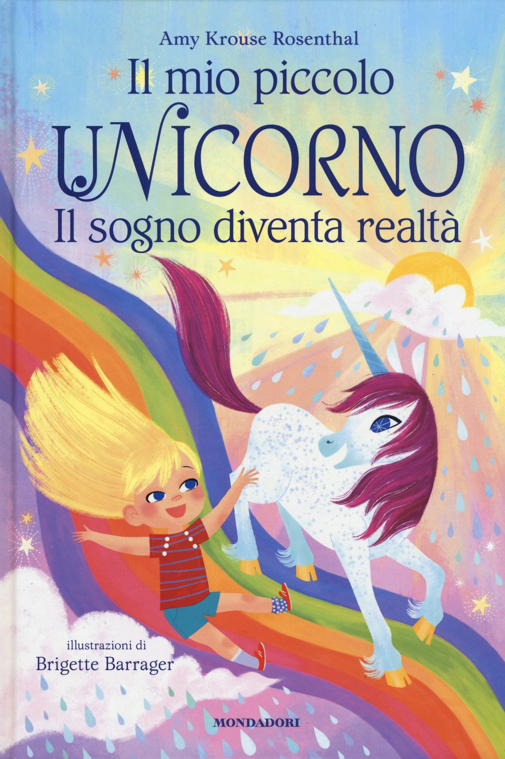 Il mio piccolo unicorno. Il sogno diventa realtà. Ediz. a colori Il mio piccolo unicorno. Il sogno diventa realtà. Ediz. a colori