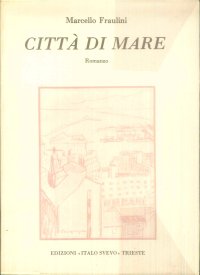 Città di mare : romanzo / Marcello Fraulini