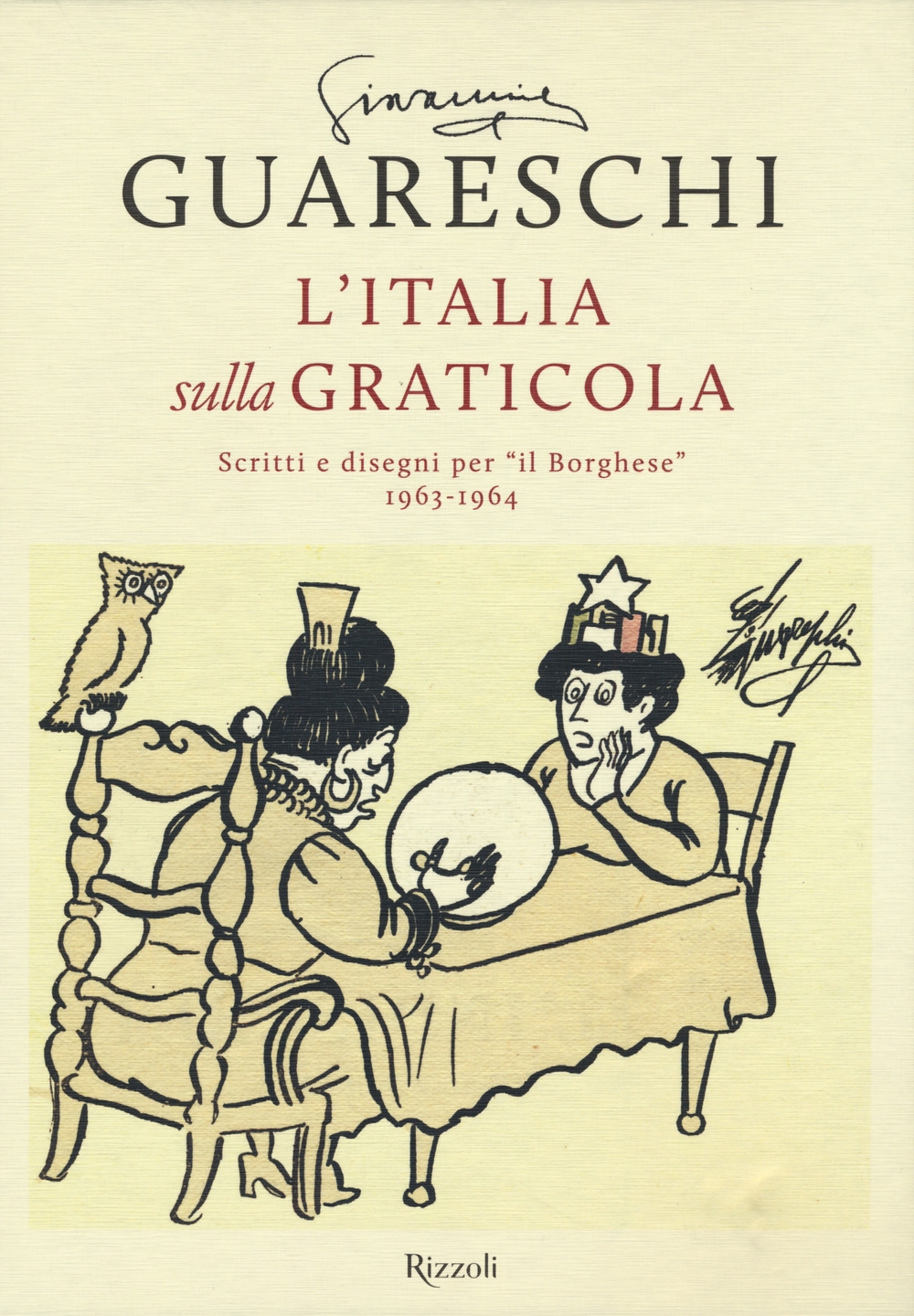 L'Italia sulla graticola. Scritti e disegni per «il Borghese» 1963-1964 L'Italia sulla graticola. Scritti e disegni per «il Borghese» 1963-1964