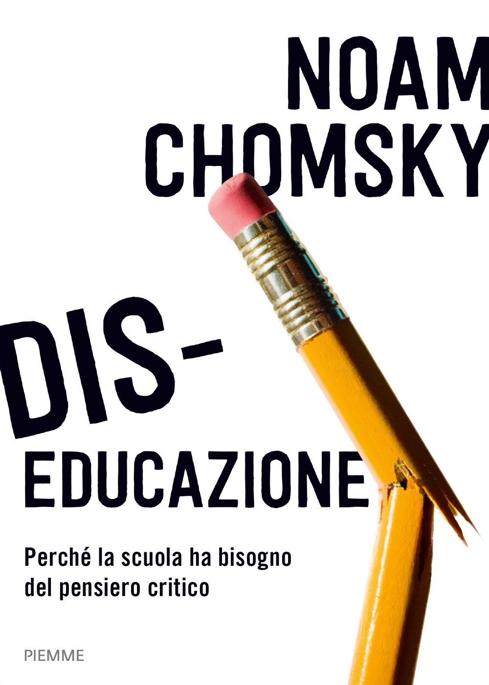 Dis-educazione. Perché la scuola ha bisogno del pensiero critico Dis-educazione. Perché la scuola ha bisogno del pensiero critico
