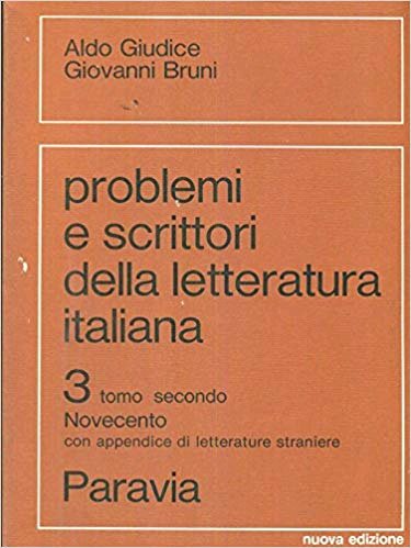 Problemi e scrittori della letteratura italiana. 3. Tomo secondo. Novecento. Problemi e scrittori della letteratura italiana. 3. Tomo secondo. Novecento.