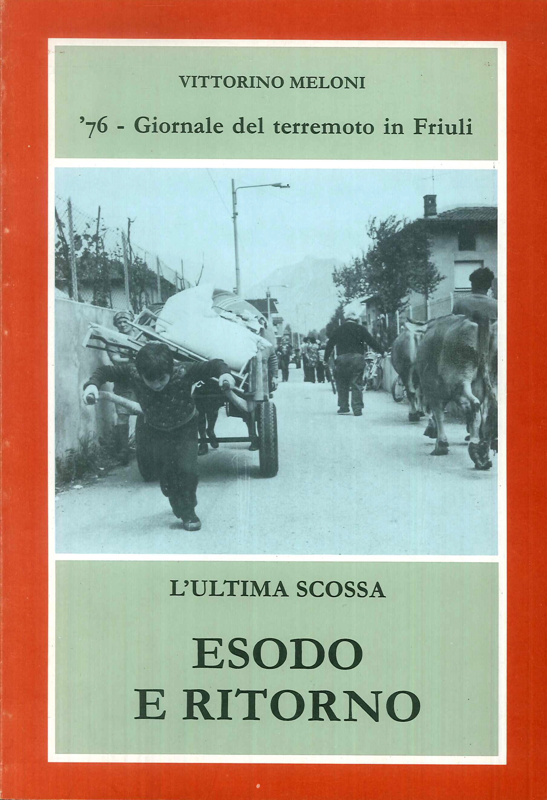 '76 - Giornale del terremoto in Friuli. L'ultima scossa esodo e ritorno. '76 - Giornale del terremoto in Friuli. L'ultima scossa esodo e ritorno.