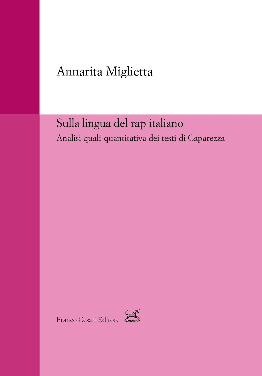 Sulla lingua del rap italiano. Analisi quali-quantitativa dei testi di Caparezza Sulla lingua del rap italiano. Analisi quali-quantitativa dei testi di Caparezza