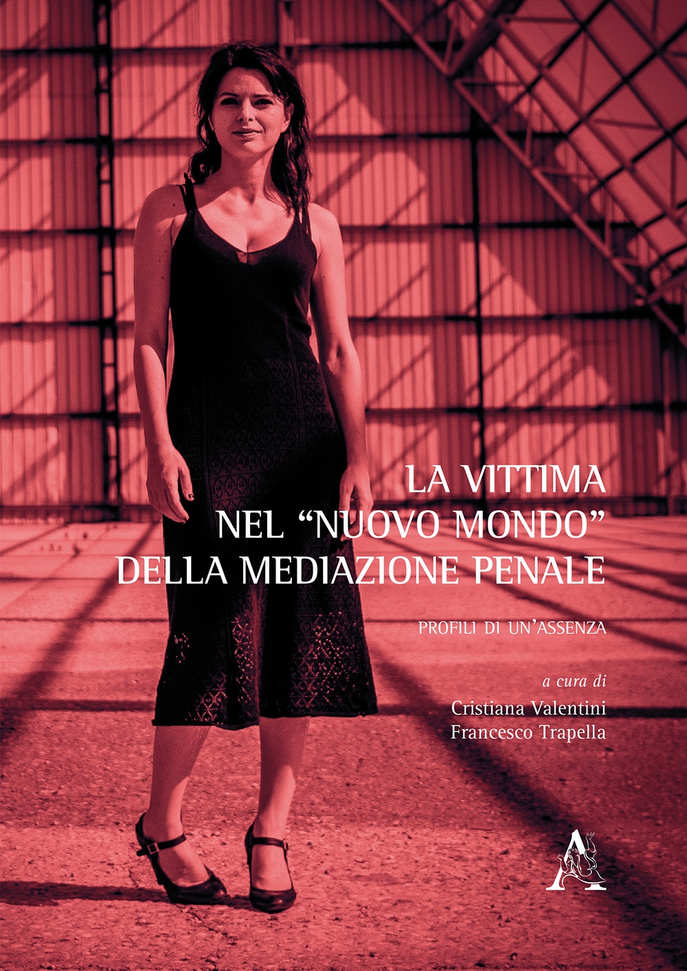 La vittima nel «nuovo mondo» della mediazione penale. Profili di un'assenza La vittima nel «nuovo mondo» della mediazione penale. Profili di un'assenza