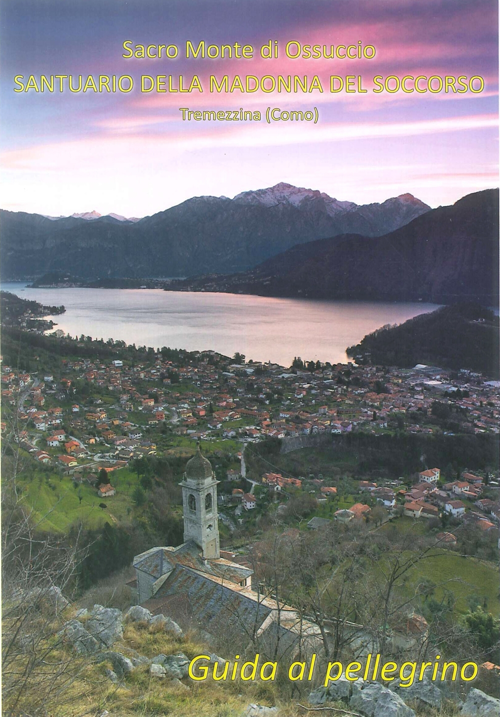 Sacro monte di Ossuccio Santuario della Madonna del Soccorso Tremezzina. Guida al pellegrino Sacro monte di Ossuccio Santuario della Madonna del Soccorso Tremezzina. Guida al pellegrino
