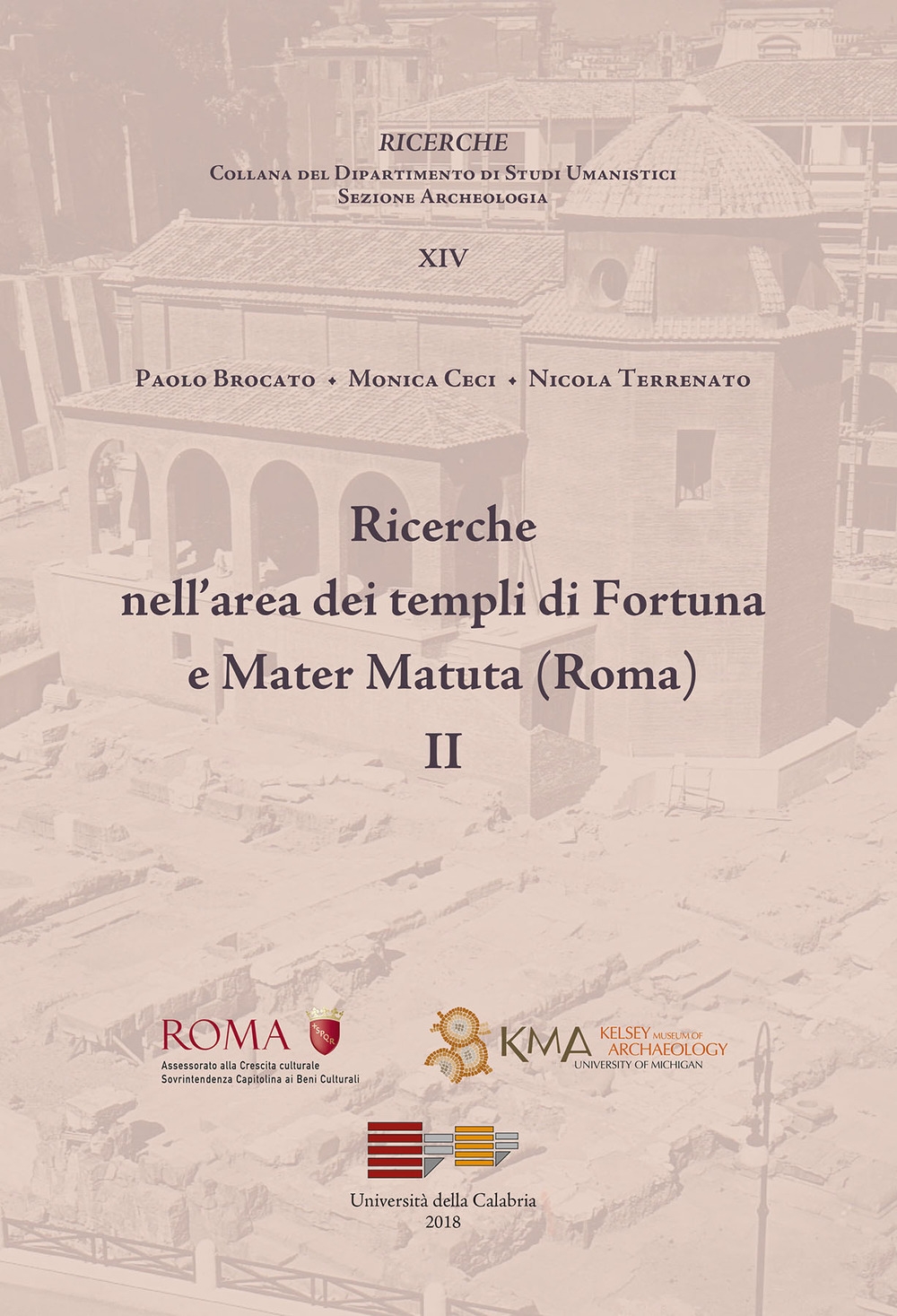 Ricerche nell'area dei templi Fortuna e Mater Matuta (Roma). Vol. 2 Ricerche nell'area dei templi Fortuna e Mater Matuta (Roma). Vol. 2