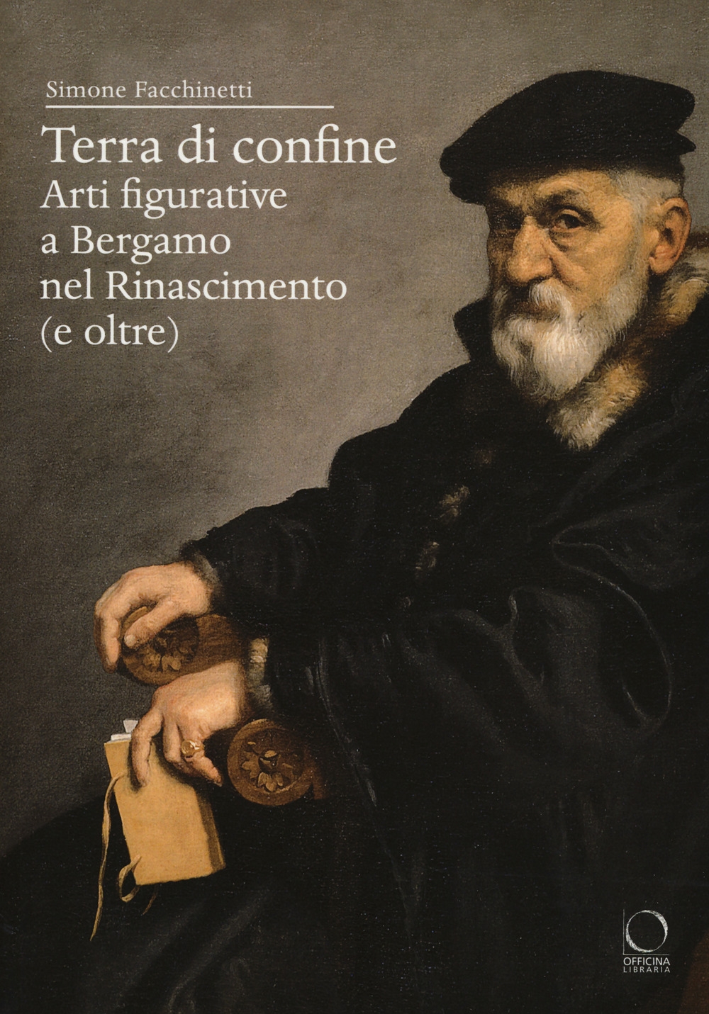 Terra di Confine. Arti Figurative a Bergamo nel Rinascimento (E Oltre) Terra di Confine. Arti Figurative a Bergamo nel Rinascimento (E Oltre)