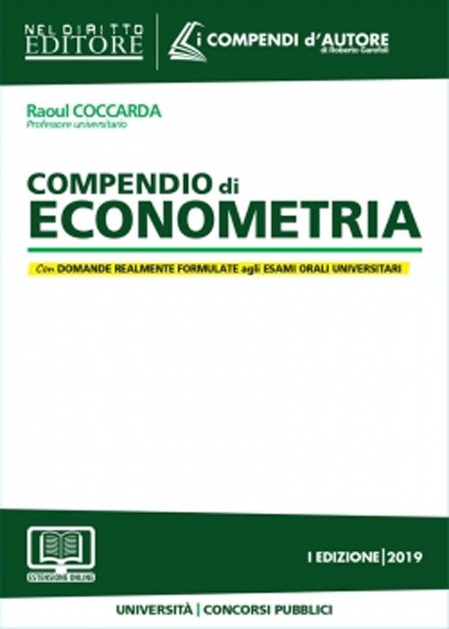 Compendio di econometria. Analisi della disciplina e degli istituti. Domande formulate agli esami universitari e di Avvocato, Magistrato e ai Concorsi pubblici Compendio di econometria. Analisi della disciplina e degli istituti. Domande formulate agli esami universitari e di Avvocato, Magistrato e ai Concorsi pubblici