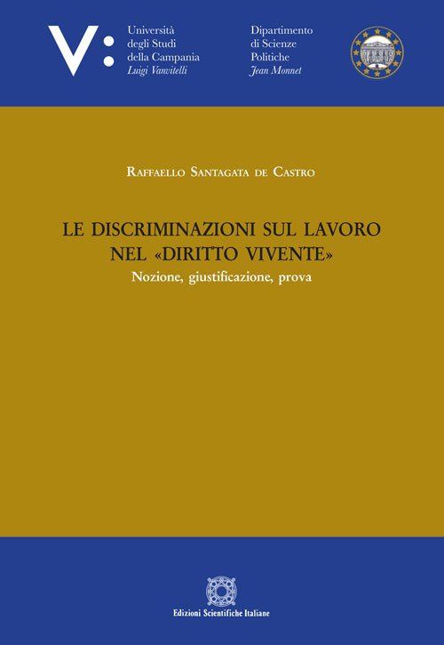 Le discriminazioni sul lavoro nel «diritto vivente» Le discriminazioni sul lavoro nel «diritto vivente»