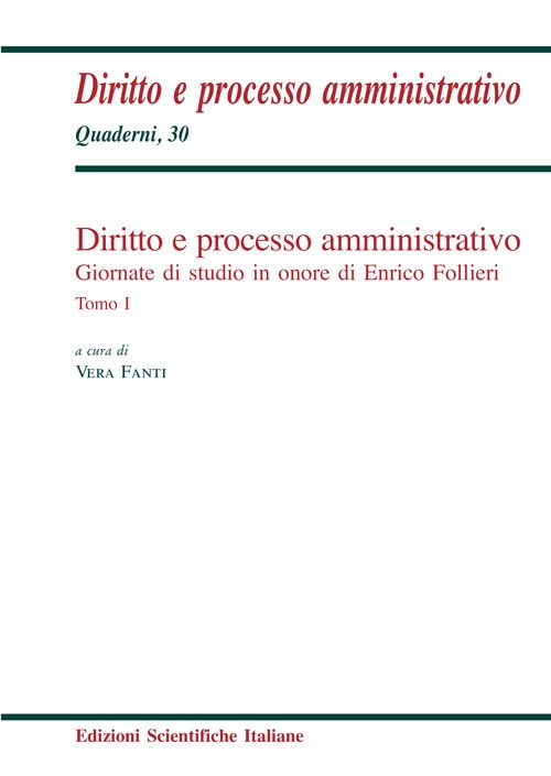 Diritto e processo amministrativo. Giornate di studio in onore di Enrico Follieri Diritto e processo amministrativo. Giornate di studio in onore di Enrico Follieri