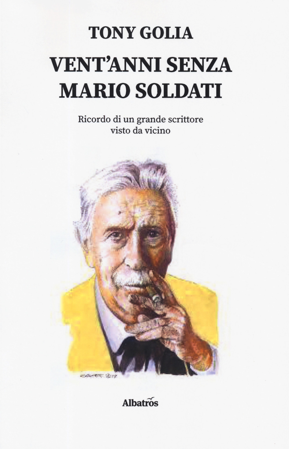 Vent'anni senza Mario Soldati. Ricordo di un grande scrittore visto da vicino Vent'anni senza Mario Soldati. Ricordo di un grande scrittore visto da vicino