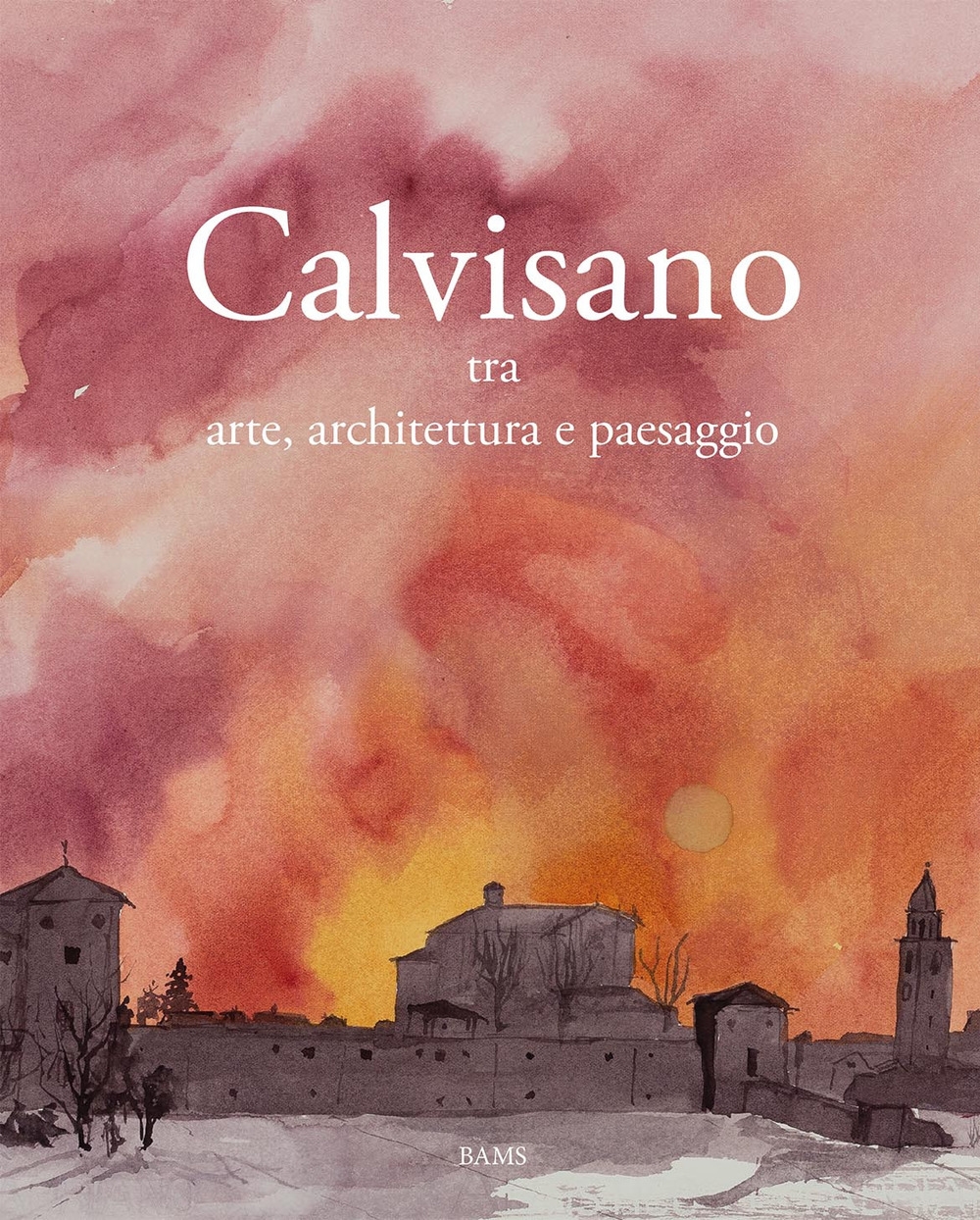 Calvisano. Tra arte, architettura e paesaggio.