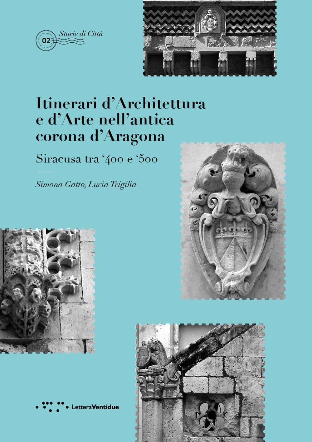 Itinerari d'architettura e d'arte nell'antica corona d'Aragona. Siracusa tra '400 e '500 Itinerari d'architettura e d'arte nell'antica corona d'Aragona. Siracusa tra '400 e '500