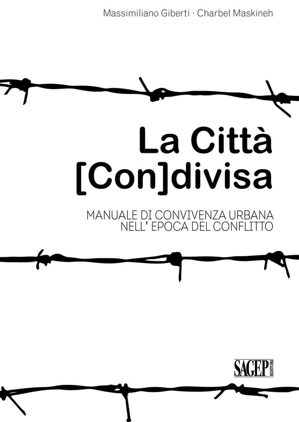 La città (con)divisa. Manuale di convivenza urbana nell'epoca del conflitto La città (con)divisa. Manuale di convivenza urbana nell'epoca del conflitto