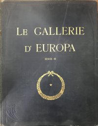 Le Gallerie d'Europa. 100 riproduzioni a colori di capolavori degli antichi Maestri. Volume Quinto.