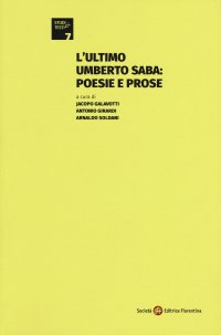 L'ultimo Umberto Saba: poesie e prose