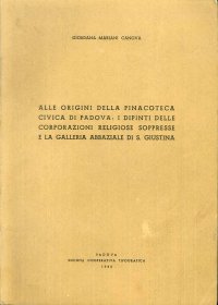Alle origini della Pinacoteca civica di Padova. I dipinti delle corporazioni religiose soppresse e la Galleria abbaziale di S. Giustina