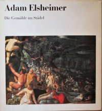 Adam Elsheimer : die Gemälde im Städel.