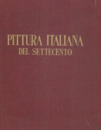 La pittura italiana del settecento.