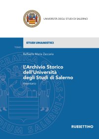 L'Archivio Storico dell'Università degli Studi di Salerno. Inventario