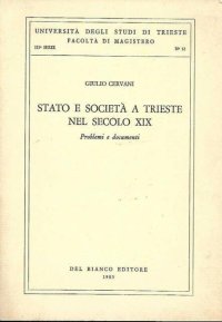 Stato e Società a Trieste nel Secolo XIX. Problemi e Documenti