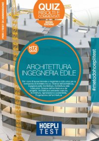 Hoepli Test. Architettura. Quiz risolti e commentati. Per la preparazione ai test di ammissione ai corsi di laurea in Architettura