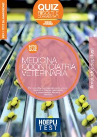 Hoepli Test. Medicina, Odontoiatria, Veterinaria. Quiz risolti e commentati