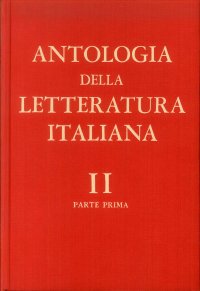 Antologia delle Letteratura Italiana. Per le Scuole Medie Superiori. Volume 2 Parte 1. Dal Cinquecento alla Fine del Settecento. Il Cinquecento e il Seicento