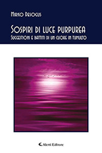 Sospiri di luce purpurea - Suggestioni e battiti di un cuore in tumulto Sospiri di luce purpurea - Suggestioni e battiti di un cuore in tumulto