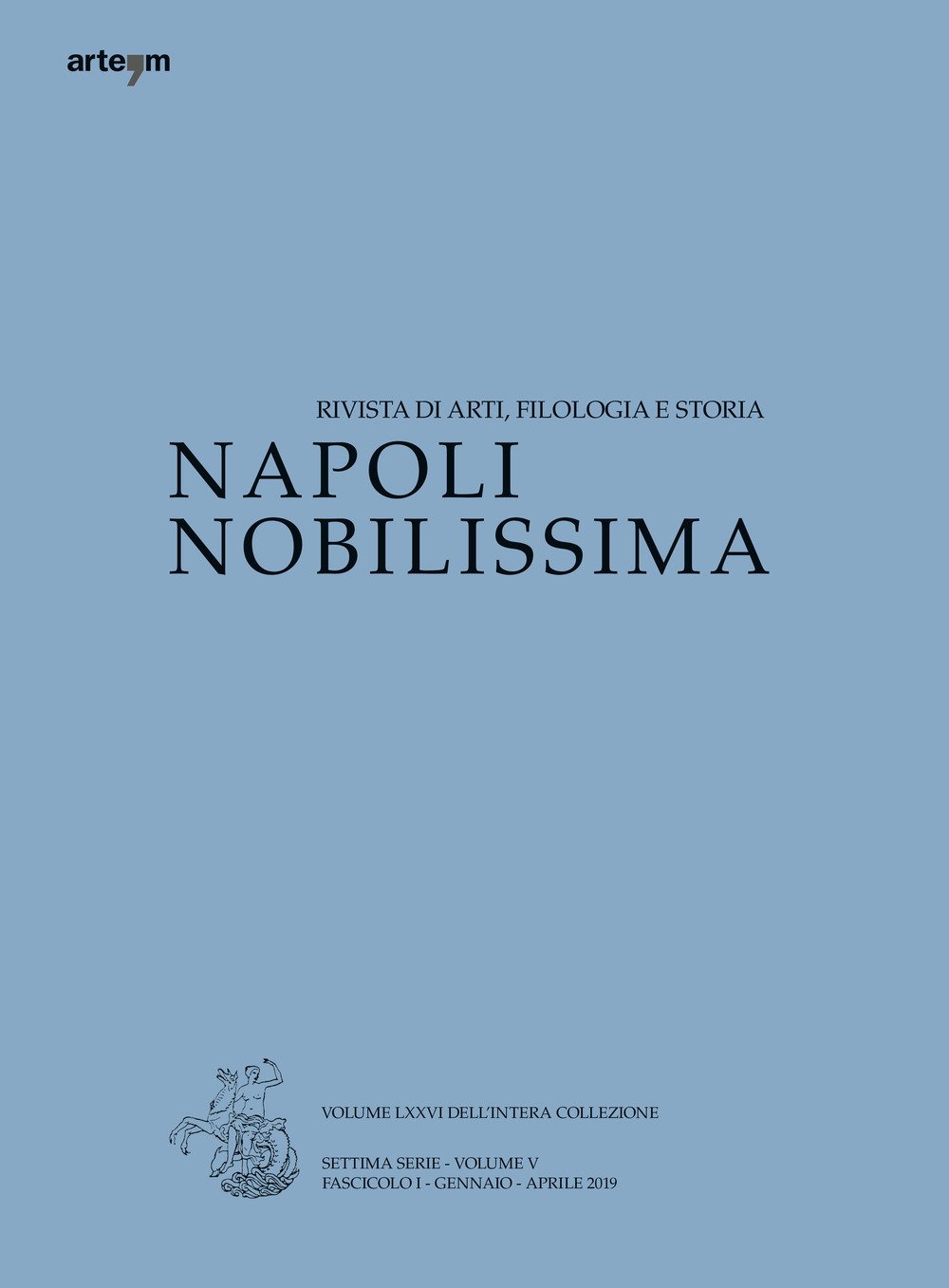 Napoli Nobilissima. Settima Serie. Volume V. Fascicolo I. Gennaio-Aprile 2019 Napoli Nobilissima. Settima Serie. Volume V. Fascicolo I. Gennaio-Aprile 2019