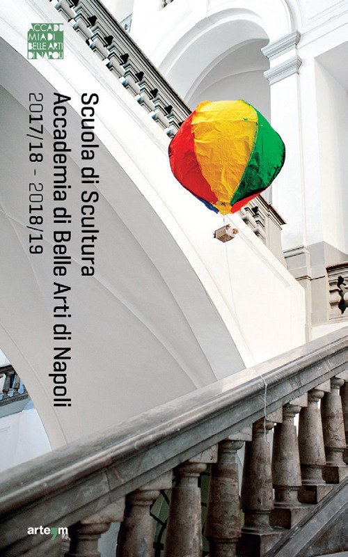 Scuola di Scultura. Accademia di Belle Arti di Napoli. Anno Accademico 2017/18_2018/19 Scuola di Scultura. Accademia di Belle Arti di Napoli. Anno Accademico 2017/18_2018/19