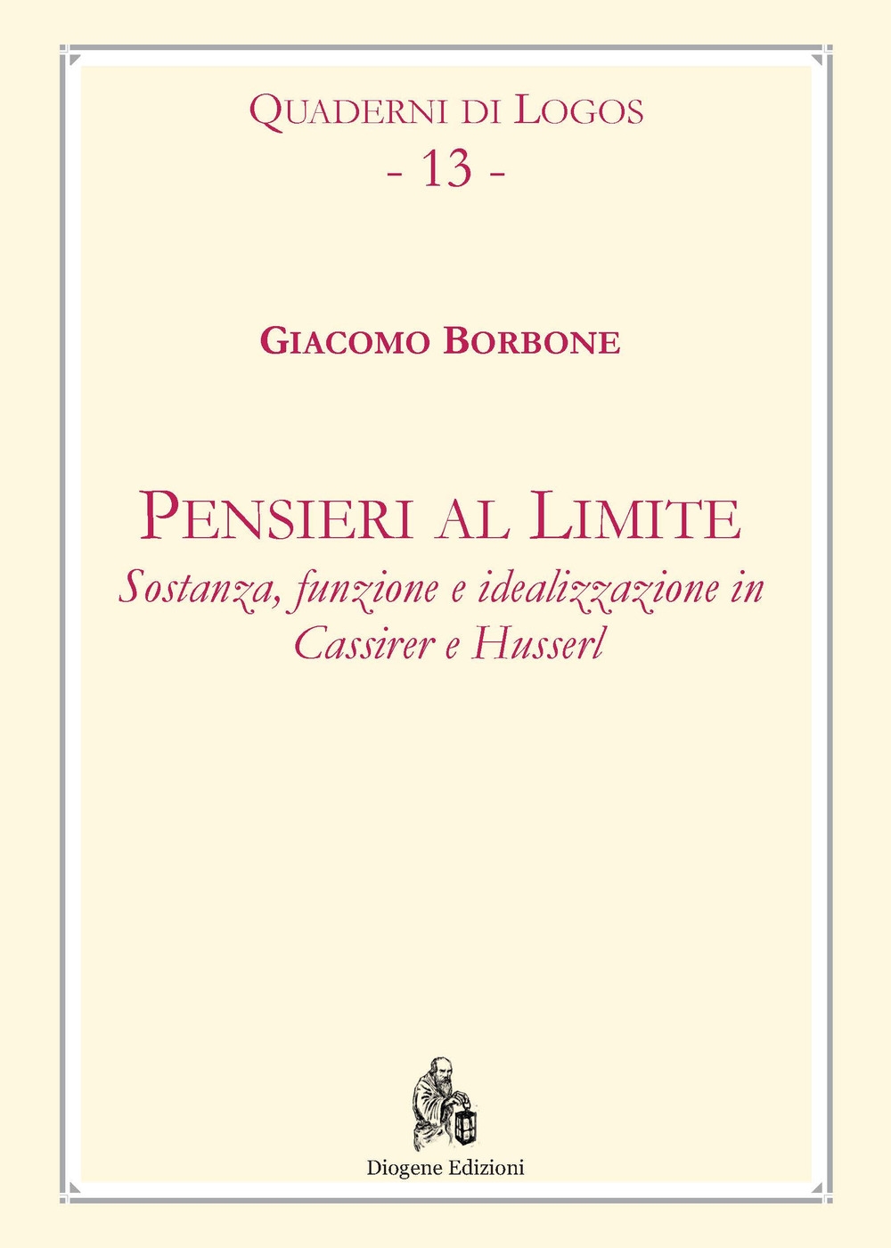 Pensieri al Limite. Sostanza, Funzione e idealizzazione in Cassirer e Husserl Pensieri al Limite. Sostanza, Funzione e idealizzazione in Cassirer e Husserl