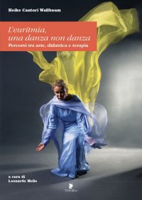 L'eurimia. Una danza non danza. Percorsi tra arte, didattica e terapia
