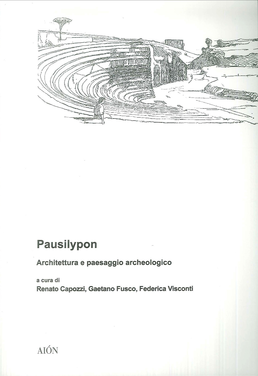 Pausilypon. Architettura e Paesaggio Archeologico Pausilypon. Architettura e Paesaggio Archeologico