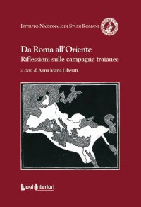 Da Roma all'Oriente Riflessioni sulle Campagne Traianee