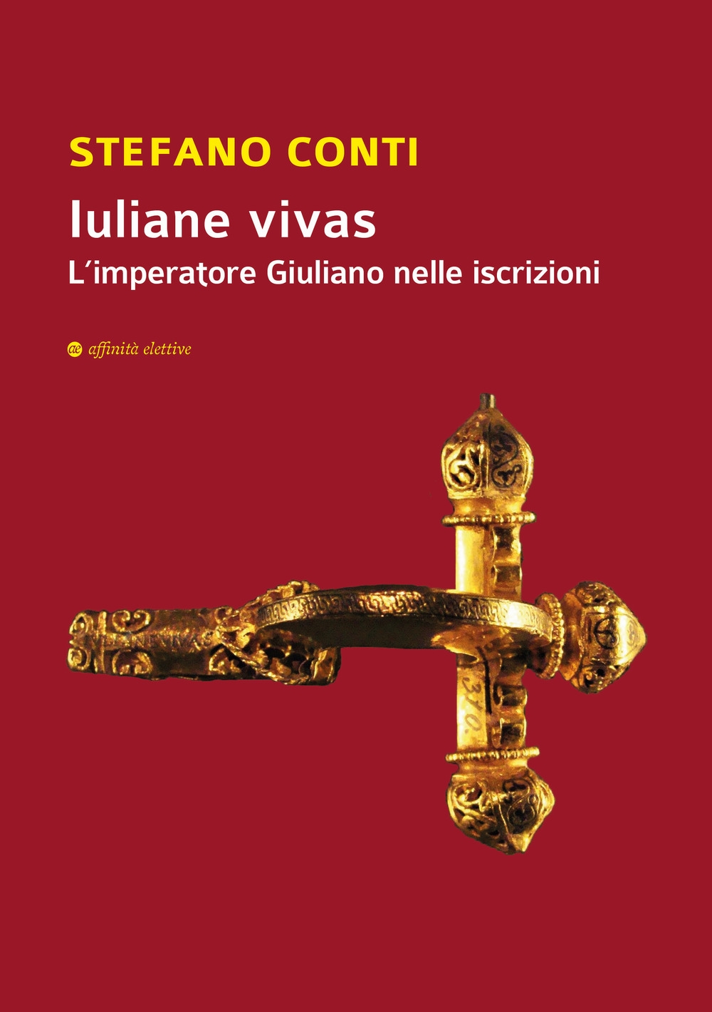 Iuliane vivas. L'imperatore Giuliano nelle iscrizioni Iuliane vivas. L'imperatore Giuliano nelle iscrizioni
