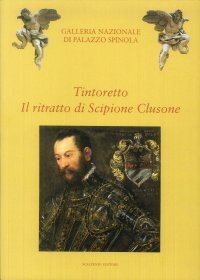 Tintoretto. Il ritratto di Scipione Clusone