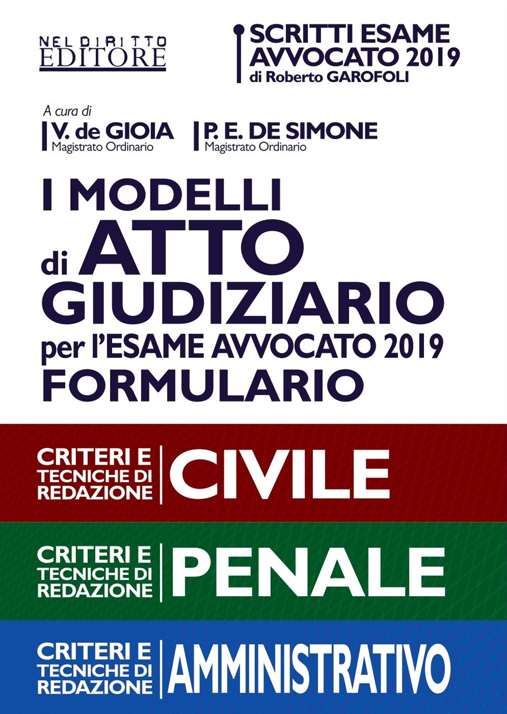 I modelli di atto giudiziario per l'esame avvocato 2019. Formulario. Criteri e tecniche di redazione. Civile-Penale-Amministrativo I modelli di atto giudiziario per l'esame avvocato 2019. Formulario. Criteri e tecniche di redazione. Civile-Penale-Amministrativo