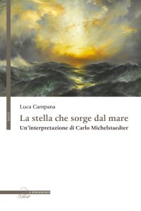 La Stella che Sorge dal Mare. Un'Interpretazione di Carlo Michelstaedter