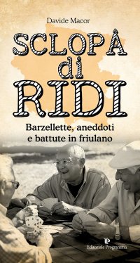 Sclopa di ridi. Barzellette, aneddoti e battute in friulano