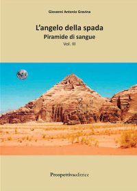 L'Angelo della Spada. Piramide di sangue Vol. III