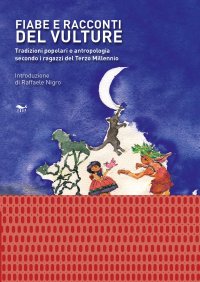 Fiabe e racconti del Vulture. Tradizioni popolari e antropologia secondo i ragazzi del terzo millennio