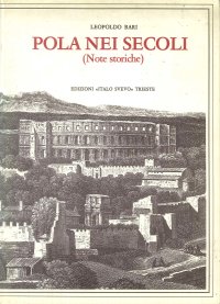 Pola nei Secoli. Note Storiche.